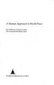 book cover of A human approach to world peace by Dalai Lama
