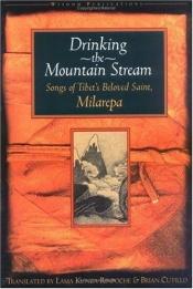 book cover of Drinking the Mountain Stream: Songs of Tibet's Beloved Saint, Milarepa by Milarepa