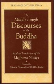 book cover of The Middle Length Discourses of the Buddha: A Translation of the Majjhima Nikaya (Teachings of the Buddha) by Bhikkhu Nanamoli