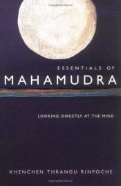 book cover of Essentials of Mahamudra: Looking Directly at the Mind by Thrangu Rinpoche