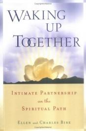book cover of Waking Up Together: Intimate Partnership on the Spiritual Path by Ellen Birx