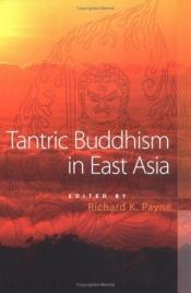 book cover of Tantric Buddhism In East Asia by Richard K. Payne