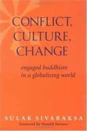 book cover of Conflict, culture, change : engaged buddhism in a globalizing world by Sulak Sivaraksa