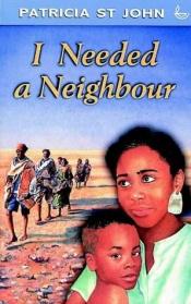 book cover of I Needed a Neighbour by Patricia St. John