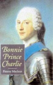 book cover of Bonnie Prince Charlie by Fitzroy Maclean