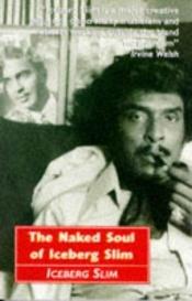 book cover of The Naked Soul of Iceberg Slim by Iceberg Slim