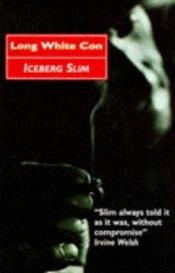 book cover of Long White Con by Iceberg Slim