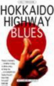 book cover of Hokkaido Highway Blues - Hitchhiking Japan by Will Ferguson