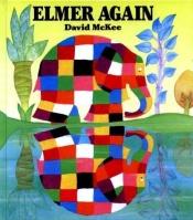 book cover of Elmer Again by David McKee