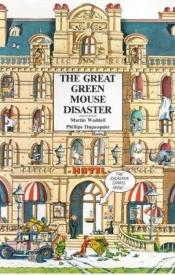 book cover of The Great Green Mouse Disaster by Martin Waddell