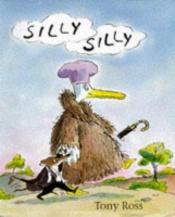 book cover of Silly Silly by Tony Ross
