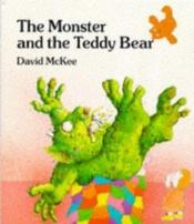 book cover of The Monster and the Teddy Bear by David McKee