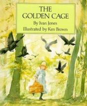 book cover of The Golden Cage by Ivan Jones