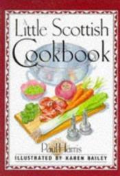 book cover of A Little Scottish Cookbook (International little cookbooks) by KAREN BAILEY (ILLUSTRATOR) PAUL HARRIS