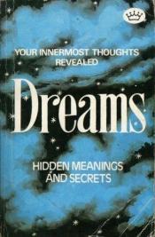 book cover of Dreams Hidden Meanings and Secrets by Unknown