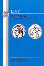 book cover of Livy: Hannibal the Scourge of Rome (Livy) (Livy) by Titus Livius