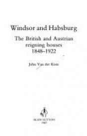 book cover of Windsor and Habsburg by John Van der Kiste