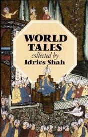 book cover of World Tales : the extraordinary coincidence of stories told in all times, in all places by Idries Shah