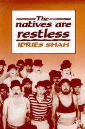 book cover of The natives are restless by Idries Shah