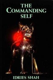 book cover of The Commanding Self by Idries Shah