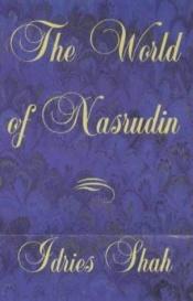 book cover of The World of Nasrudin by Idriss Šahs