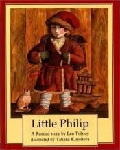 book cover of Little Philip: A Russian Story by Լև Տոլստոյ