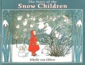 book cover of The Story of the Snow Children (Olfers) by Sibylle Von Olfers