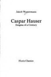 book cover of Caspar Hauser oder Die Tragheit des Herzens by Jakob Wassermann
