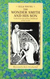 book cover of The Wonder Smith and His Son by Ella Young