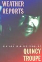 book cover of Weather reports : new and selected poems by Quincy Troupe