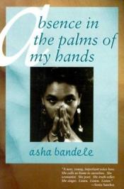 book cover of Absence in the Palms of My Hands: & Other Poems by asha bandele