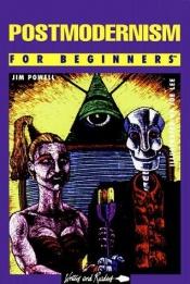 book cover of Postmodernism For Beginners by Jim Powell