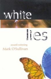 book cover of White Lies by Mark O''Sullivan