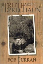 book cover of The Truth About the Leprechaun by Bob Curran