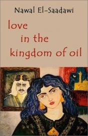 book cover of Love in the Kingdom Of Oil by Nawal al-Sa'dawi
