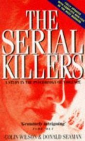 book cover of The Serial Killers: A Study in the Psychology of Violence by Colin Wilson