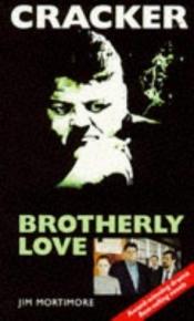 book cover of Brotherly Love (Cracker) by Jim Mortimore