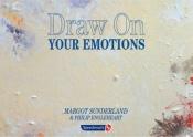 book cover of Draw on Your Emotions by Margot Sunderland