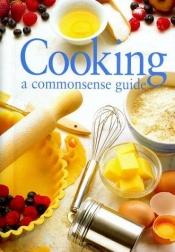 book cover of Cooking a Commonsense Guide by Whitecap Books