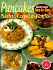 book cover of Family Circle Pancakes, Pikelets, Crepes & Waffles by Family Circle