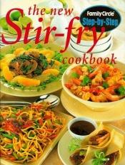 book cover of The new stir-fry cookbook by Family Circle