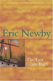 book cover of De laatste graanrace : zĳn grootse avontuur tĳdens de nadagen van de zeilvaart, 1938 by Eric Newby
