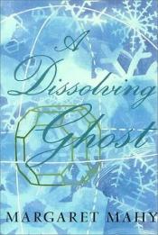 book cover of A dissolving ghost by Margaret Mahy