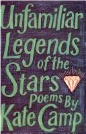 book cover of Unfamiliar legends of the stars by Kate Camp