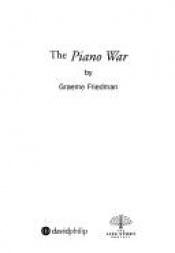 book cover of The Piano War by Graeme (ed) Friedman