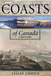 book cover of The Coasts of Canada: A History by Lesley Choyce
