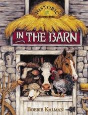 book cover of In the Barn (Kalman, Bobbie, Historic Communities.) by Bobbie Kalman