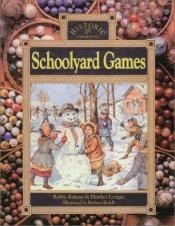 book cover of Schoolyard Games (Historic Communities) by Bobbie Kalman