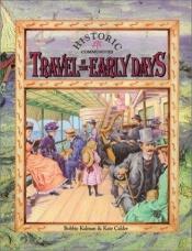 book cover of Travel in the Early Days (Historic Communities: a Bobbie Kalman Series) by Bobbie Kalman