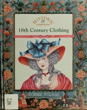 book cover of 18th Century Clothing (Historic Communities: a Bobbie Kalman Series) by Bobbie Kalman